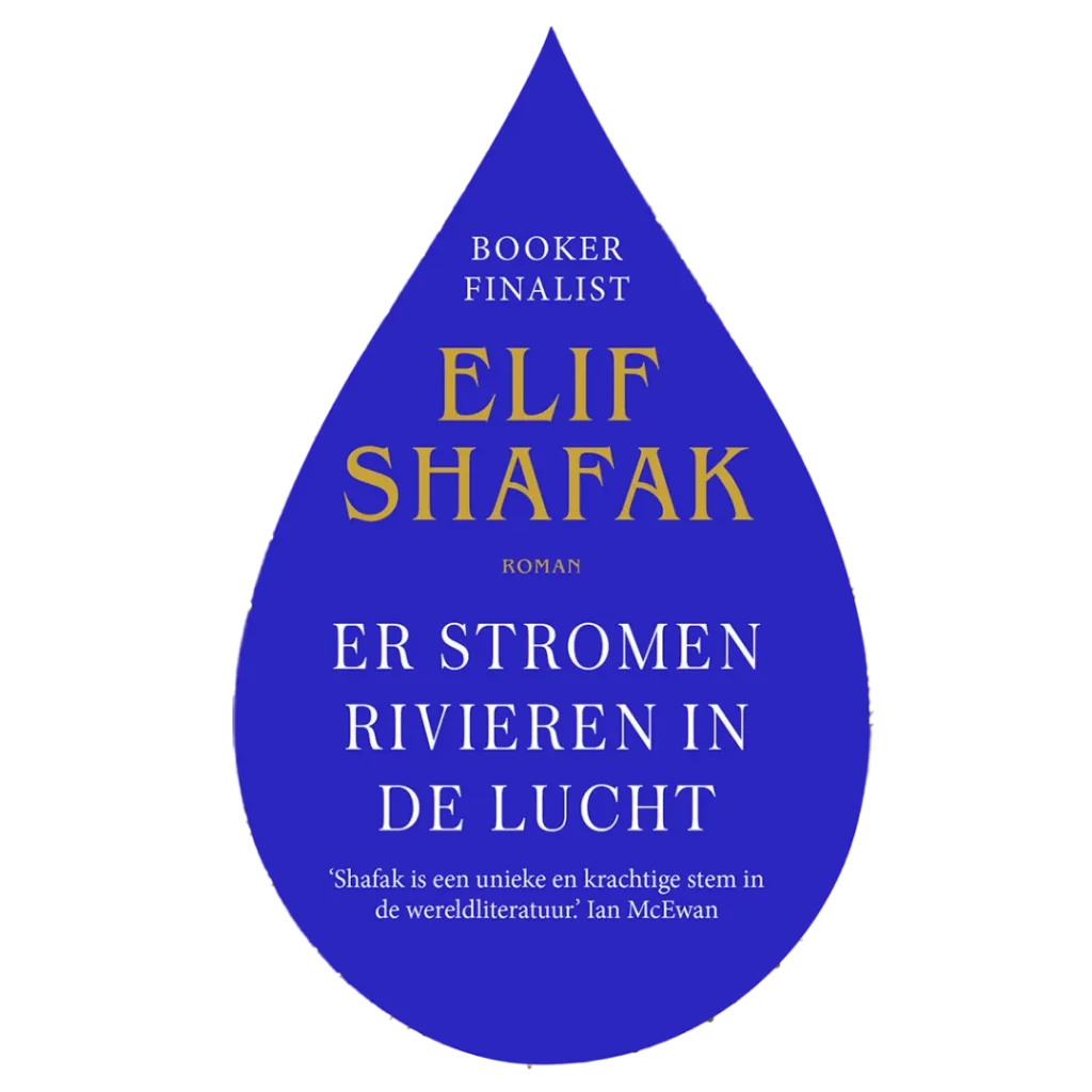  Er stromen rivieren in de lucht - Elif Shafak